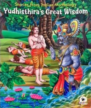 Stories From Indian Mythology Yudhisthira's Great Wisdom